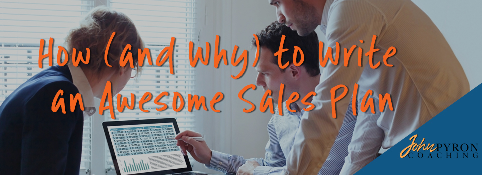 How (and Why) to Write an Awesome Sales Plan
